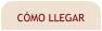 CMO LLEGAR