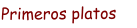 Primeros platos